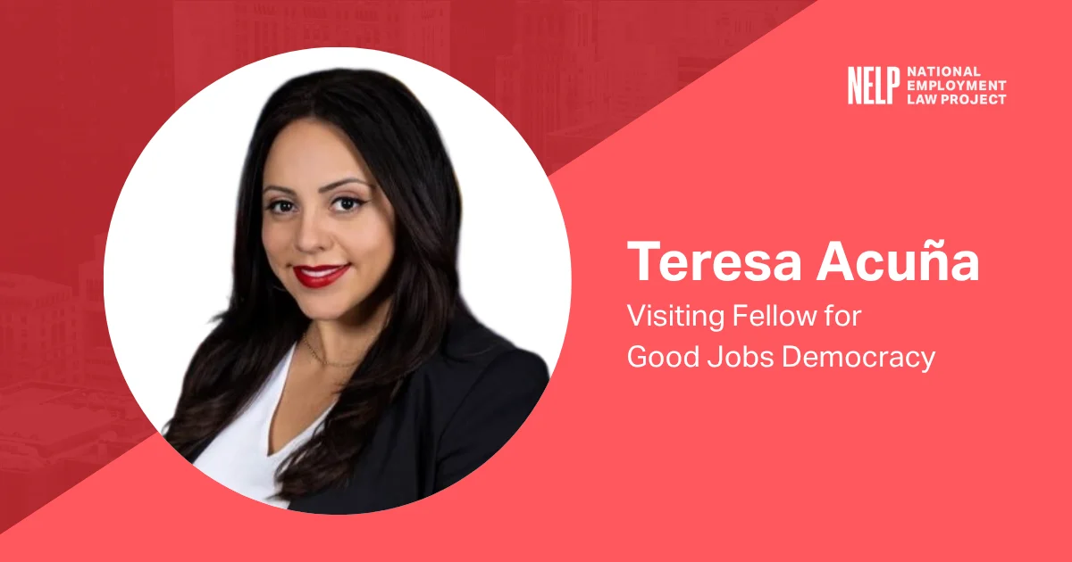 NELP Appoints Teresa Acuña as Visiting Fellow for Good Jobs Democracy to Spearhead Worker Advocacy